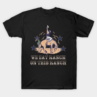 We Eat Ranch On This Ranch T-Shirt